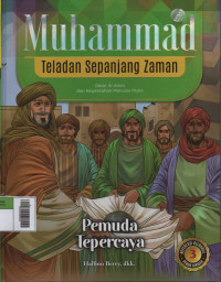 Image of Muhammad Teladan Sepanjang Zaman 3 : Pemuda Terpercaya