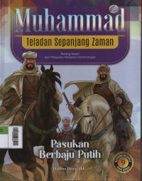 Image of Muhammad Teladan Sepanjang Zaman 9 : Pasukan Bernaju Putih