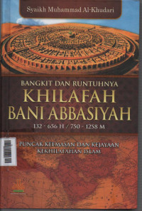 Image of Bangkit dan Runtuhnya Khilafah Bani Abbasiyah