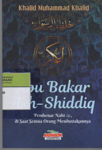 Image of Abu Bakar Ash-Shiddiq : Pembenar Nabi Muhammad di Saat Semua Orang Mendustakannya