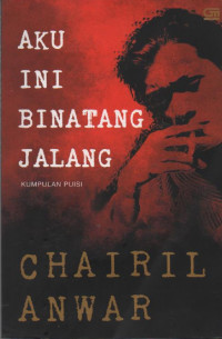 Image of Aku ini Binatang Jalang : Kumpulan Puisi