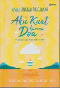 Image of Aku Kuat Karena Doa : Psikologi Doa Nabi Sehari-Hari