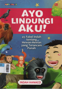 Image of Ayo Lindungi Aku! : 45 Fabel Indah tentang Hewan-Hewan yang Terancam Punah