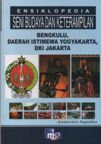 Image of Ensiklopedia Seni Budaya dan Keterampilan : Bengkulu, Daerah Istimewa Yogyakarta, DKI Jakarta