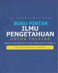 Image of Buku Pintar Ilmu Pengetahuan Untuk Pelajar : Seni, Kehidupan Modern