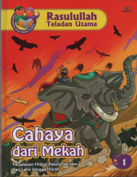 Image of Cahaya dari Mekah : Perjalanan Hidup Rasulullah SAW dari Lahir hingga Hijrah (Rasulullah Teladan Utama 1)