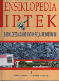 Image of Ensiklopedia Iptek 3 : Kimia dan Unsur, Bahan dan Teknologi