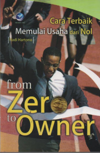 Image of From ZERO to OWNER : Cara Terbaik Memulai Usaha dari Nol