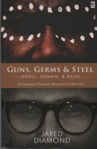 Image of Guns,Germs& Steel ( Bedil, Kuman, & Baja ) : Rangkuman Riwayat Masyarakat Manusia