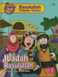 Image of Ibadah Rasulullah : Ahli Ibadah yang Penuh Syukur (Rasulullah Teladan Utama 7)