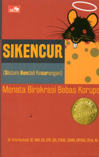 Image of Sikencur (Sistem Kendali Kecurangan): Menata Birokrasi Bebas korupsi