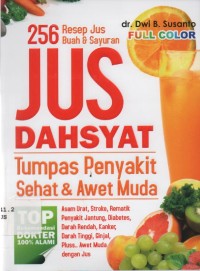 Image of Jus Dahsyat Tumpas Penyakit, Sehat, & Awet Muda (256 Resep Jus & Sayuran)