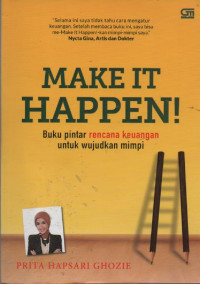 Image of Make It Happen! : Buku Pintar Rencana Keuangan untuk Wujudkan Mimpi