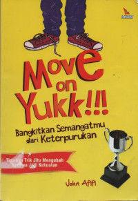 Image of Move On Yukk!!! : bangkitkan Semangatmu dari Keterpurukan