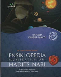 Image of Ensiklopedia Mukjizat Ilmiah Hadits Nabi : Fakta Sains Modern atas Hadits-Hadits Nabi SAW ( Rahasia Dimensi Waktu )