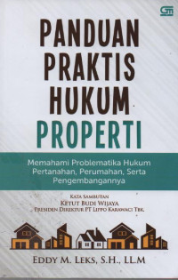 Image of Panduan Praktis Hukum Properti : Memahami Problematika Hukum Pertanahan, Perumahan, Sera Pengembangannya