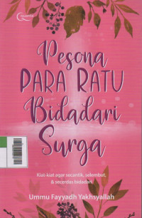 Image of Pesona Para Ratu Bidadari Surga : Kiat-Kiat agar secantik, selembut, & secerdas bidadari