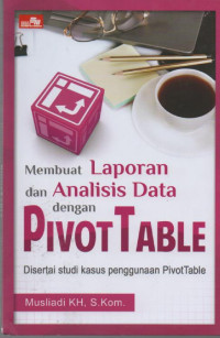 Image of Membuat Laporan dan Analisis Data dengan PivotTable : Disertai Studi Kasus Penggunaan PivotTable