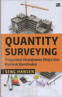Image of Quantity Surveying : Pengantar Manajemen Biaya dan Kontrak Kontruksi