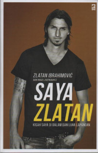 Image of Saya Zlatan : Kisah Saya di Dalam dan Luar Lapangan