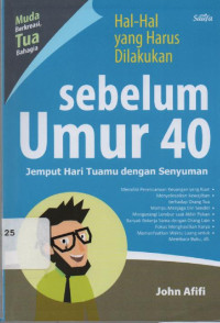 Image of Hal-Hal yang Harus Sebelum Umur 40 : jemput hari tuamu dengan senyuman