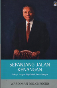 Image of Sepanjang Jalan Kenangan : Bekerja dengan Tiga Tokoh Besar Bangsa