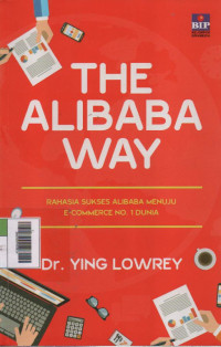 Image of The Alibaba Way : Rahasia Sukses Alibaba Menuju E-Commerce No 1 Dunia