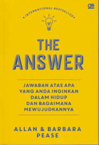 Image of The Answer : Jawaban Atas Apa yang Anda Inginkan dalam Hidup dan Bagaimana Mewujudkannya