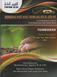 Image of Mengenal Ayat- Ayat Sains dalam Al-Qur'an : Hasil Kolaborasi Antara Para Ulama dan Para Pakar Sains ( Tumbuhan ) vol 4