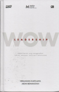 Image of WOW Leadership: Kepemimpinan yang Menggerakkan Pikiran, Perasaan, Serta Spirit Kemanusiaan